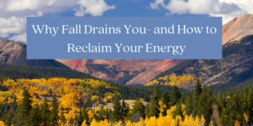 Embracing the Change of Seasons: Boosting Energy and Well-being this Fall